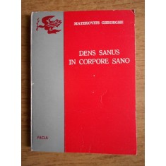 Matekovits Gheorghe - Dens sanus in corpore san. Sfaturile medicului stomatolog