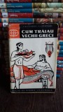 Cum traiau vechii greci , K. M. Kolobova