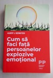 Cum sa faci fata persoanelor explozive emotional - Albert J. Bernstein, 2019, Trei