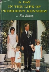 A Day in the Life of President Kennedy - Jim Bishop