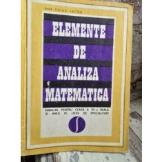 Elemente de analiza matematica. Manual pentru clasa a XII-a reala si anul IV licee de specialitate - Caius Iacob
