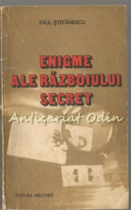 Enigme Ale Razboiului Secret - Paul Stefanescu foto