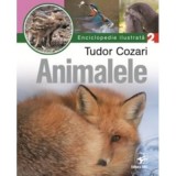 Animalele. Enciclopedie ilustrata. Volumul 2 - Tudor Cozari