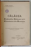 CALAUZA STATIUNILOR BALNEARE SI CLIMATERICE DIN ROMANIA de AUREL SCURTU , 1906 , CONTINE O HARTA