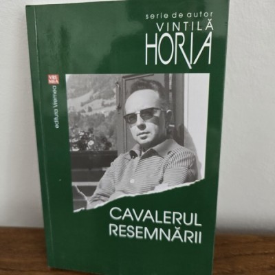 Cavalerul resemnarii - Vintila Horia foto