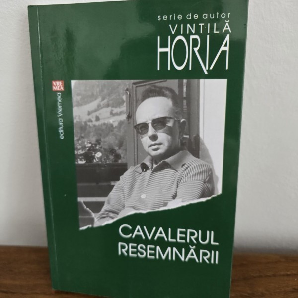 Cavalerul resemnarii - Vintila Horia