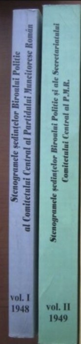 Stenogramele sedintelor Biroului Politic al Comitetului Central al Partidului Muncitoresc vol I-II 1948-1949