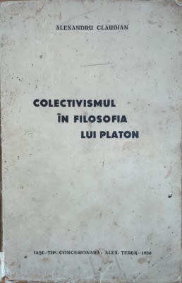 Colectivismul In Filosofia Lui Platon - Alexandru Claudian , E824 foto