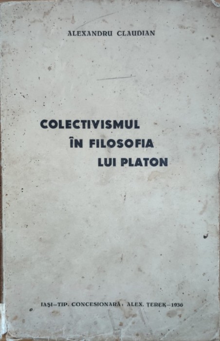 Colectivismul In Filosofia Lui Platon - Alexandru Claudian ,557940