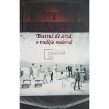 George Banu - Teatrul de arta, o traditie moderna (Editia: 2010)