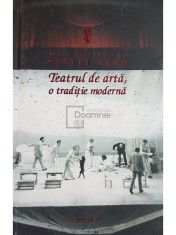 George Banu - Teatrul de arta, o traditie moderna (Editia: 2010) foto