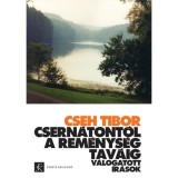 Csern&aacute;tont&oacute;l A Rem&eacute;nys&eacute;g tav&aacute;ig - V&aacute;logatott &iacute;r&aacute;sok - Cseh Tibor