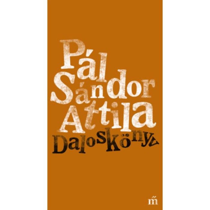 Dalosk&ouml;nyv - P&aacute;l S&aacute;ndor Attila