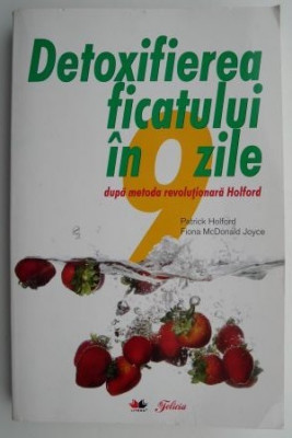 Detoxifierea ficatului in 9 zile - Patrick Holford, Fiona McDonald Joyce foto