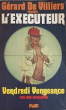L&#039;EXECUTEUR, VENDREDI VENGEANCE-GERARD DE VILLIERS-246323