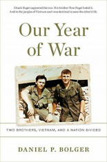 Our Year of War: Two Brothers, Vietnam, and a Nation Divided, Hardcover/Daniel P. Bolger foto