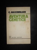 C. Maximilian - Aventura geneticii (1978, editie cartonata)