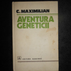 C. Maximilian - Aventura geneticii (1978, editie cartonata)