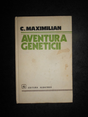 C. Maximilian - Aventura geneticii (1978, editie cartonata) foto