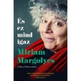 &Eacute;s ez mind igaz - Miriam Margolyes