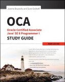 Oca: Oracle Certified Associate Java Se 8 Programmer I Study Guide: Exam 1z0-808