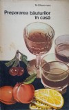 Prepararea Bauturilor in Casa - Nicolae Gherman, Editura Tehnica 1976, Carte de Bucate, Retete Bauturi