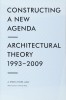 Constructing a New Agenda. Architectural Theory 1993-2009 teoria arhitecturii