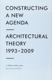 Constructing a New Agenda. Architectural Theory 1993-2009 teoria arhitecturii