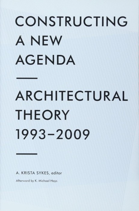 Constructing a New Agenda. Architectural Theory 1993-2009 teoria arhitecturii