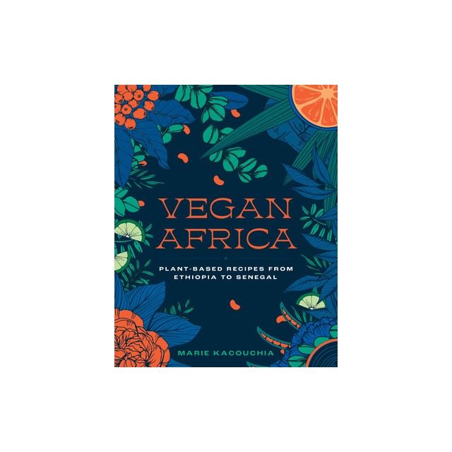 Vegan Africa: Over 70 Plant-Based Recipes from Ethiopia to Senegal