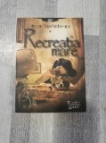 Recreatia mare de Mircea Santimbreanu