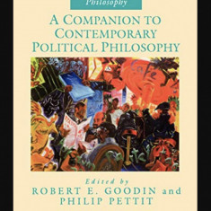 A companion to contemporary political philosophy R. E. Goodin, Ph. Pettit (Eds.)