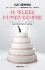 Ni Felices Ni Para Siempre / Neither Happy Nor for Forever