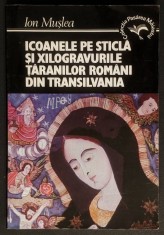 rara ICOANELE pe STICLA si XILOGRAVURILE TARANILOR ROMANI din TRANSILVANIA &ndash; Ion Muslea 237 pag + 64 PLANSE Icoane Romanesti Album Arta populara Folk