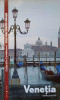 Venetia - Danielo Reato, Editura Univers, 2001, Colectia Cele Mai Iubite Orase, Geografie, Ghid Turistic, 128 Pagini