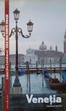 Venetia - Danielo Reato, Editura Univers, 2001, Colectia Cele Mai Iubite Orase, Geografie, Ghid Turistic, 128 Pagini