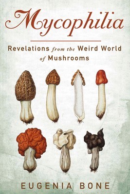Mycophilia: Revelations from the Weird World of Mushrooms foto