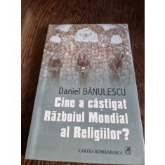 Daniel Banulescu - Cine a castigat Razboiul Mondial al Regilor?