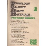 Tehnologii. Calitate. Masini. Materiale - Volumul I