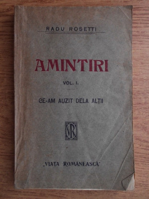 Radu Rosetti - Amintiri. Ce-am auzit de la altii volumul 1 (1922, prima editie) foto