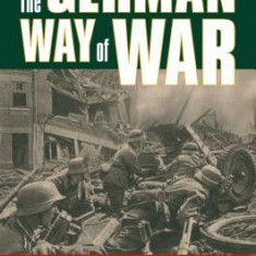 The German Way of War: From the Thirty Years' War to the Third Reich