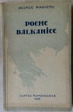 Cumpara ieftin GEORGE MAGHERU: POEME BALKANICE (BALCANICE) [cu un poem transcris pt ION PILLAT]