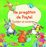 Ne pregătim de Paște! &Icirc;nvățăm să numărăm - Paperback brosat - Bernd Penners - Didactica Publishing House