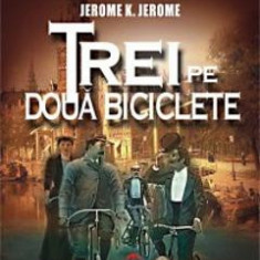 Trei pe doua biciclete - Jerome K. Jerome