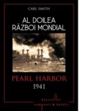 Al doilea razboi mondial. Pearl Harbor 1941 - Carl Smith