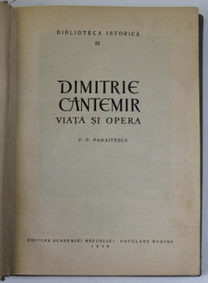 DIMITRIE CANTEMIR.VIATA SI OPERA ,P.P. PANAITESCU 1958 foto