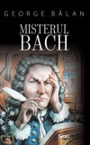 Misterul Bach &ndash; George Balan - Carte