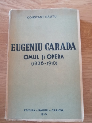 EUGENIU CARADA .OMUL SI OPERA de CONSTANT RAUTU (dedicatie ) 1940 foto