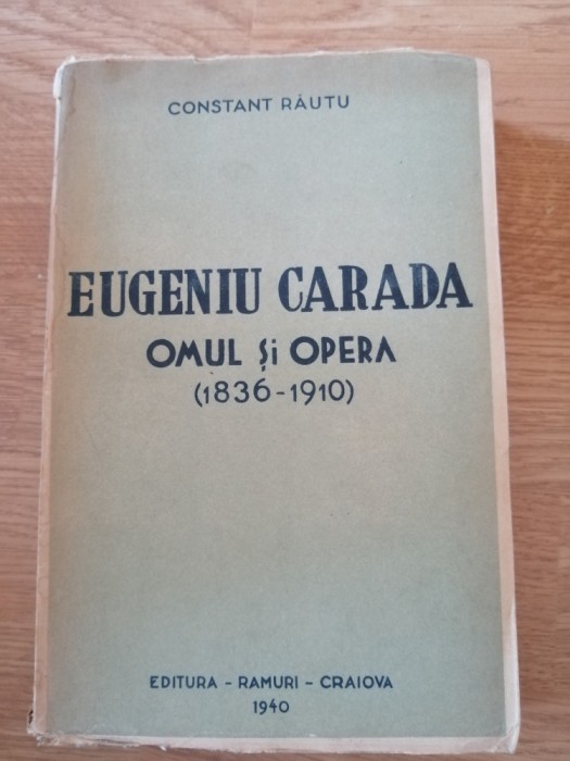 EUGENIU CARADA .OMUL SI OPERA de CONSTANT RAUTU (dedicatie ) 1940