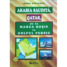 Arabia Saudita, Qatar, de la Marea Rosie la Golful Persic - Doru Ciucescu foto